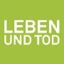 Leben und Tod